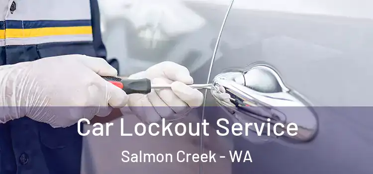  Car Lockout Service Salmon Creek - WA
