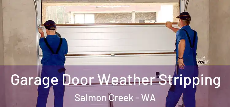  Garage Door Weather Stripping Salmon Creek - WA