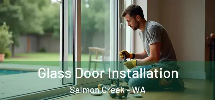  Glass Door Installation Salmon Creek - WA