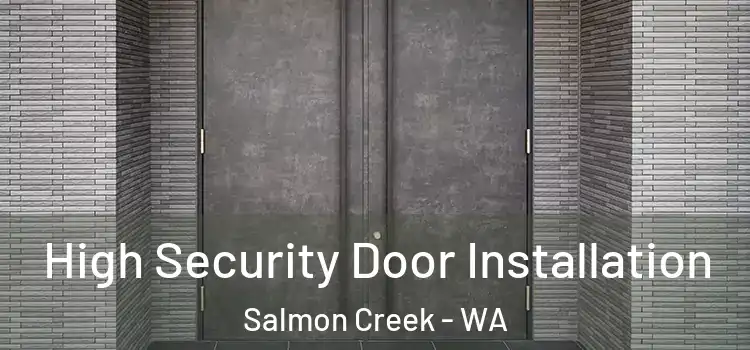  High Security Door Installation Salmon Creek - WA