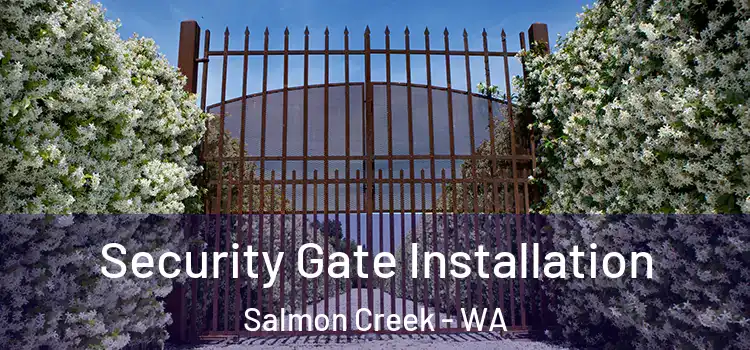  Security Gate Installation Salmon Creek - WA