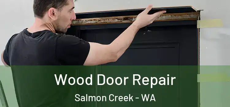  Wood Door Repair Salmon Creek - WA